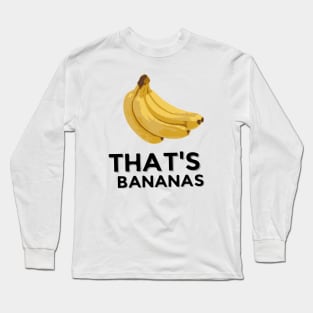 That's bananas Long Sleeve T-Shirt